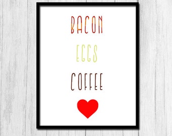 Kitchen Print "I Love Bacon and Eggs and Coffee" Kitchen Art Bacon Art Breakfast Prints Kitchen Home Decor Kitchen Prints Digital Download