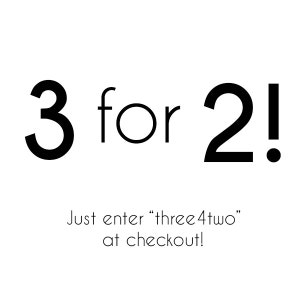 May include: Black and white text graphic that reads "3 for 2!" with the text "Just enter "three4two" at checkout!" below.