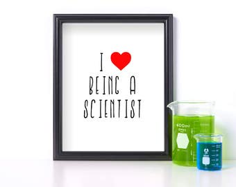 Gift for Scientist Gift Digital Download Classroom Art Office Decor Science Print Science Art Printable Art I Love Being A Scientist Print