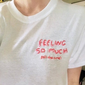 FEELING SO MUCH shirt / bpd awareness / borderline personality disorder / gift for anxiety, emotions make us human / let me overthink this