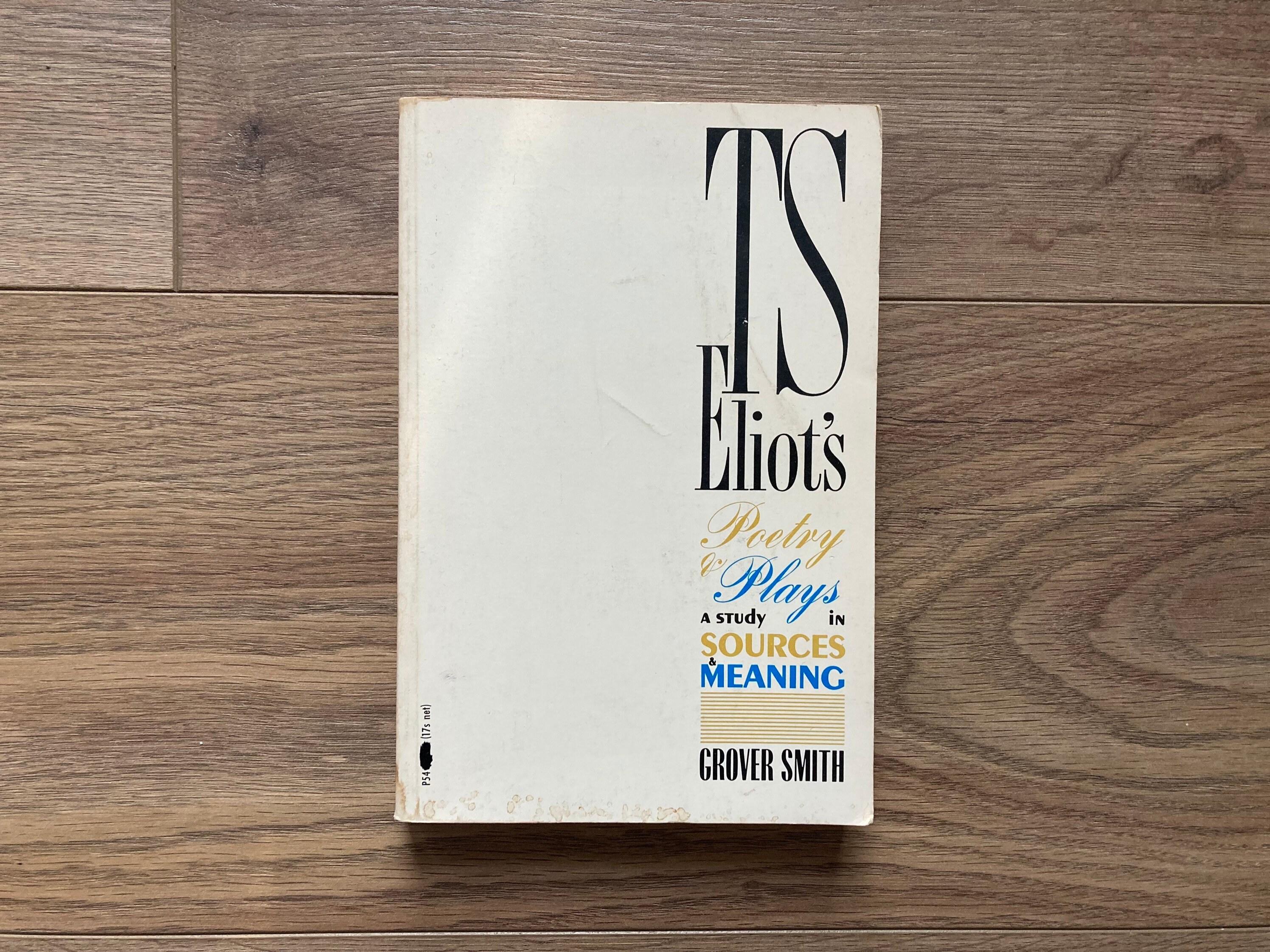 T.S. Eliot's Poetry and Plays. A Study in Sources and Meaning by