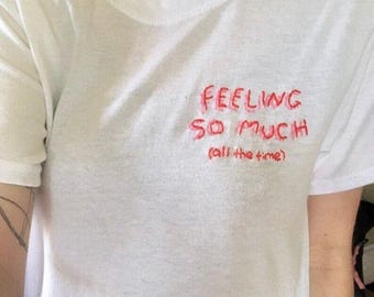 FEELING SO MUCH shirt / bpd awareness / borderline personality disorder / gift for anxiety, emotions make us human / let me overthink this