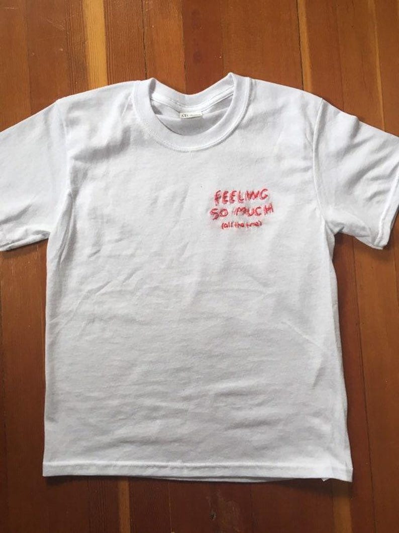 FEELING SO MUCH shirt / bpd awareness / borderline personality disorder / gift for anxiety, emotions make us human / let me overthink this image 5