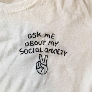 SOCIAL ANXIETY shirt funny embroider / ask me about my mental health matter shirt / socially awkward but cute / gift for anxious friend Bild 7