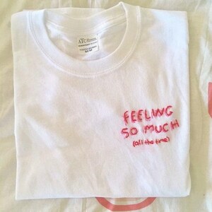 FEELING SO MUCH shirt / bpd awareness / borderline personality disorder / gift for anxiety, emotions make us human / let me overthink this image 2