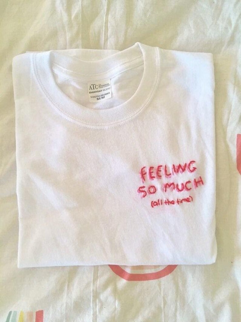 FEELING SO MUCH shirt / bpd awareness / borderline personality disorder / gift for anxiety, emotions make us human / let me overthink this image 2