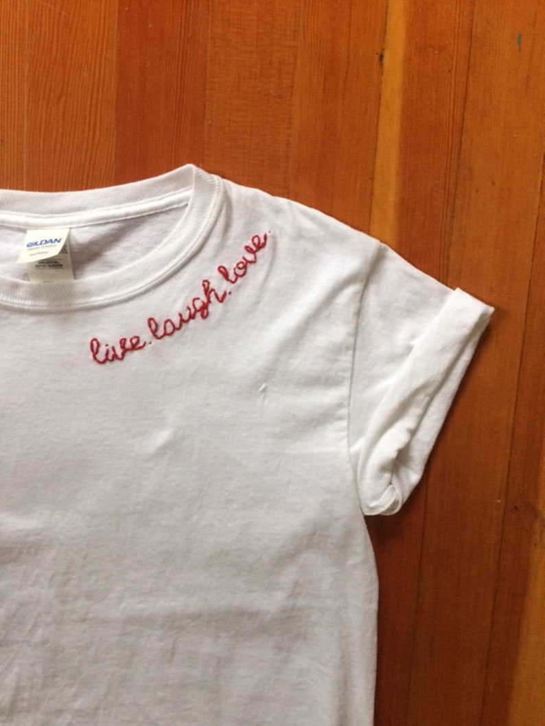 Collar/Neck Live, Personalized Tee Design  Love Embroidered Customizable - Shirt - - Laugh, Embroidery Quote