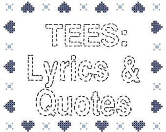 Tees: Lyrics/Quotes →