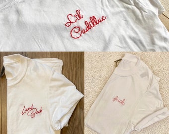 Cursive Embroidery Font Personalized Tshirt Custom Embroidered Shirt Lyrics Embroidery Custom Quote Tshirt Customized Shirt | Style: CURSIVE