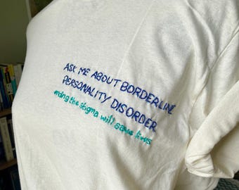 BPD Awareness Tee: Borderline Personality Disorder Month, Ask Me About Mental Health Shirt, Ending the Stigma Saves Lives Tshirt Embroidered