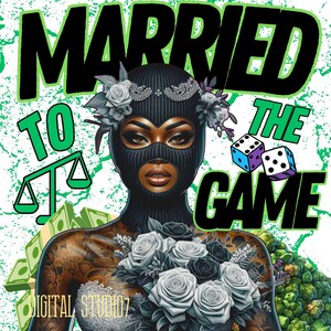 Married To The Game , Hustle girl png, Ski Mask girl ,  Png , Black Woman , Jpg , Gangster , Digital , Svg , C , Badass quotes