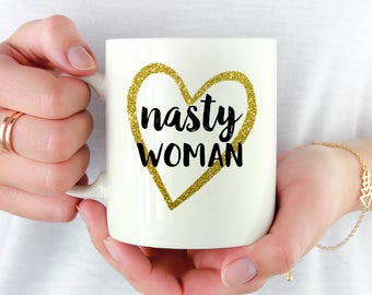 Nasty Woman Mug - Ceramic Coffee Cup - Hillary Clinton - Donald Trump Political Quote Mug - Cocoa - Funny Mug - Tea - Coffee Lover Gift Idea