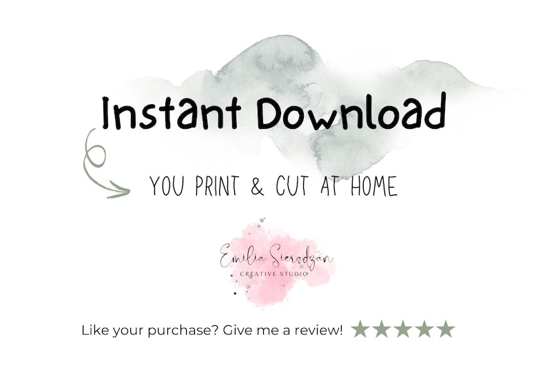 May include: White background with the words "Instant Download" in black, above "YOU PRINT & CUT AT HOME". A pink watercolor splash with the text "Emilia Sieradzan CREATIVE STUDIO" is below. The text "Like your purchase? Give me a review!" is at the bottom.