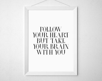 Poster-follow  you heart but take your brain with you,Quote,Inspirational,Gift Idea,Typography Poster,quote,Thinking print,motivational art