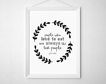 Kitchen Poster People who love to eat are always the best people,kitchen prints,Conversion,Kitchen print, flower print, food print,eat print