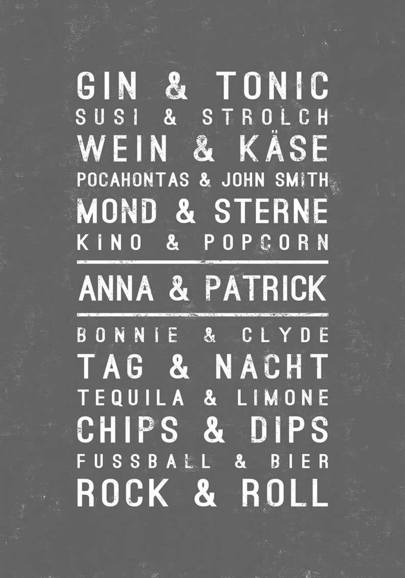 Puede incluir: Una impresi&oacute;n gr&aacute;fica en blanco y negro con una lista de palabras emparejadas, como "Gin & Tonic", "Susi & Strolch", "Wein & Kase", "Mond & Sterne", "Kino & Popcorn", "Anna & Patrick", "Bonnie & Clyde", "Tag & Nacht", "Tequila & Limone", "Chips & Dips", "Fussball & Bier" y "Rock & Roll".