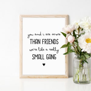 you and I are more than friends  (...)&quot;Decor,Quote,Inspirational, Gift Idea,Typography Poster,Gift,live Quote,Inspirational,Friend quote
