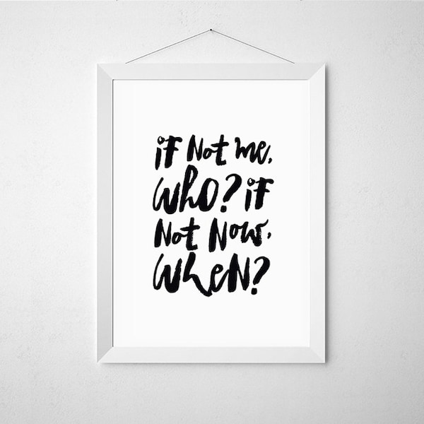 Poster -If not me, who? If not now, when?,Quote,Inspirational,Gift Idea,Typography Poster,quote,Emma Watson quote,