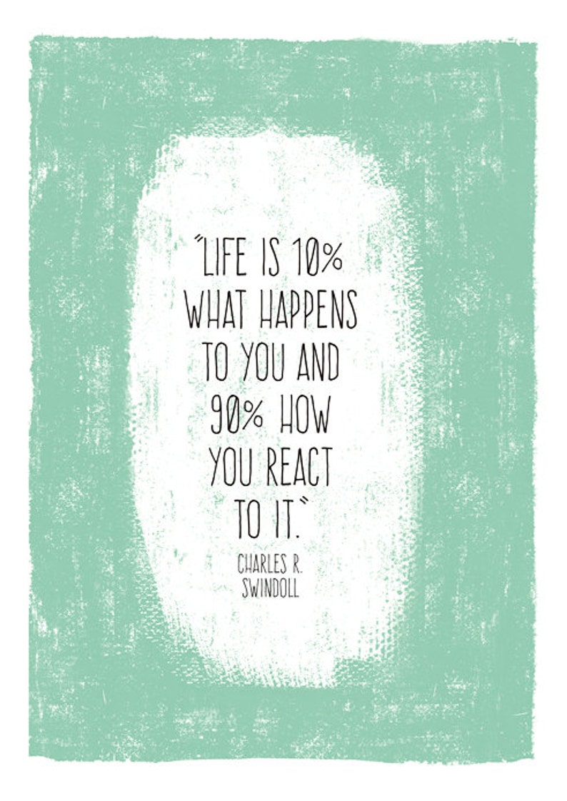 Poster-Life is 10 percent what happens to you and 90 how you | Etsy