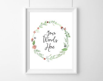 Your Words Here, Quote,Gift Custom Quote Print Typography Poster Wall Decor Personalized,Custom Wall Art, Custom Text Print, flowers
