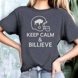Buffalo Bills, Keep Calm & Billieve Football Helmet Shirt, Bills Mafia Gift