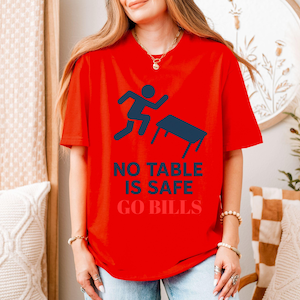 Buffalo Bills T-Shirt: No Table Is Safe, Game Day Apparel