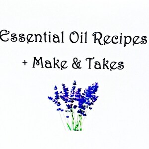 Könnte beinhalten: Ein weißer Hintergrund mit dem Text "Essential Oil Recipes + Make & Takes" in schwarzer Kursivschrift. Unter dem Text befindet sich ein kleines Bild von lila Lavendelblüten.