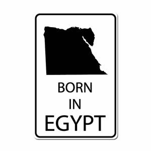 Born In Egypt Egyptian Country Pride Black Vinyl on White - 10X15 Aluminum Street Sign