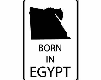 Born In Egypt Egyptian Country Pride Black Vinyl on White - 10X15 Aluminum Street Sign