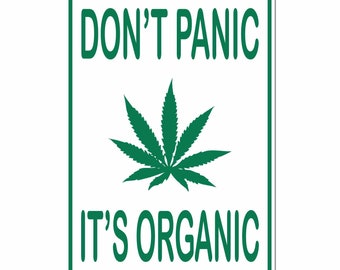 Don't Panic It's Organic Green Vinyl on White - 10X15 Aluminum Street Sign