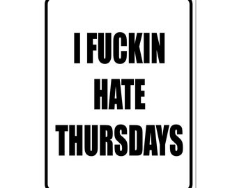 I Fuckin Hate Thursdays Work Humor Aluminum Street Sign
