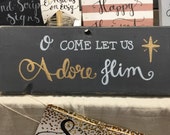Rustic Christmas Decor - O Come Let Us Adore Him Sign, Reclaimed Wood Sign, Hand-Scripted Sign