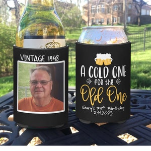 Custom Birthday Photo can and bottle coolers a Cold One for the Old One