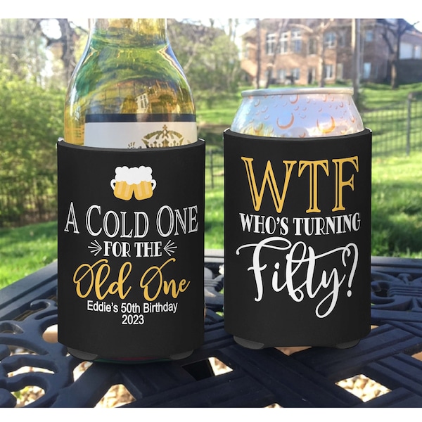 Birthday Party Favor insulated can / bottle coolers  - A Cold One for the Old One - WTF Who's Turning Fifty or Forty - 40 50 Years