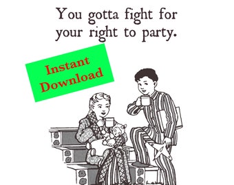 Druckbare Illustration: Du musst für Dein Recht auf Party kämpfen... Vintage Buchillustration mit den Texten von The Beastie Boys. Last Minute Geschenk