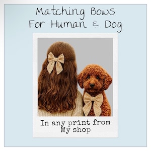 May include: Image of a woman and a dog wearing matching bows. The bows are a light tan color and appear to be made of a textured fabric. The text at the top says "Matching Bows For Human & Dog". The text at the bottom says "In any print from My shop".