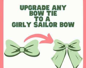 May include: An illustration shows how to upgrade a bow tie to a girly sailor bow. The image features two light green bow ties, one standard and one sailor style, with a pink arrow indicating the transformation. Text reads: "UPGRADE ANY BOW TIE TO A GIRLY SAILOR BOW."
