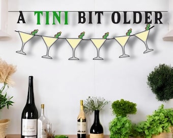 A Tini Bit Older Banner, Martini Party Banner, Martini Garland, Martini Birthday Banner