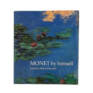 Monet By Himself Book - Richard Kendall Editor - 2004 Hardcover With Dust Jacket - Used Art Book Gift - Impressionist Letters And Images