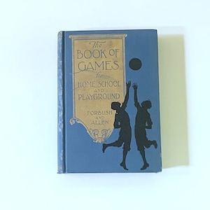 The Book of Games for Home School and Playground - Forbush and Allen - The John C. Winston Company - Vintage 1927 Collectible Book