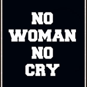 Instant Download / Printable art / No Woman No Cry / Black and White / Bob Marley / Gift for Bachelor / Minimalist Wall Art