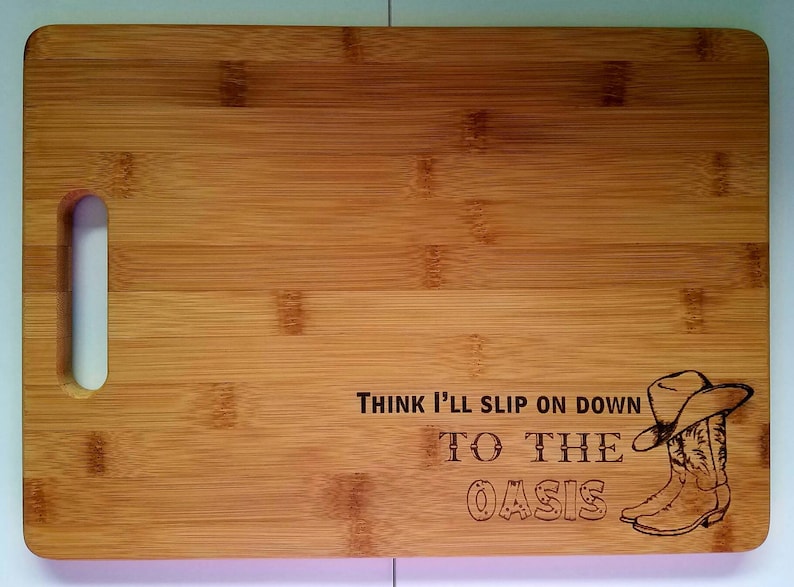 Personalized Think I/'ll slip on down to the Oasis cowboy boots hat Cutting Board gift Birthday Christmas Kitchen Country Western