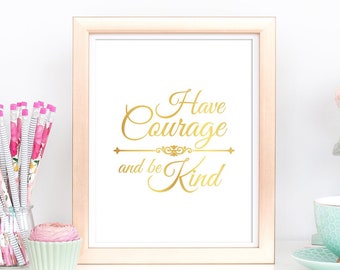 Have Courage And Be Kind Wall Art, Real Gold Foil Print Cinderella Quote, Mindfulness Gift, Motivational Quote, Artwork Office Cubicle Decor