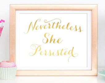 Nevertheless She Persisted Gold Foil Print - Strong Women Quote, The Future Is Female, Feminist Poster, Girl Power, Girl Boss