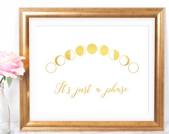 It's Just A Phase, Moon Phases Sign, Custom Gold Foil Print, Lunar Cycle, Night Sky, Living Room Decor, Funny Sign Humor