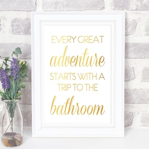 Bathroom Wall Decor Motivational Quote Foil Prints Art Gift For Her, Home Decor, Funny Sign With Sayings, Great Adventures Start Now image 1