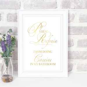Please Refrain Sign, Dont Do Coke In The Bathroom, Gold Bathroom Decor, Funny Bathroom Art, Humor Quote Print