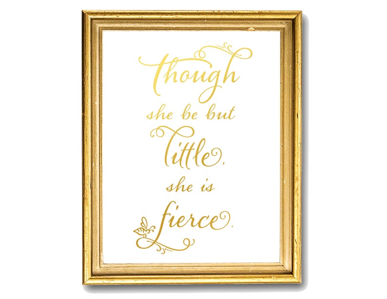Gold Foil, Quote Prints, Though She Be But Little She Is Fierce, Shakespeare Quote, Nursery Wall Art, Nursery Prints, Nursery Decor image 1