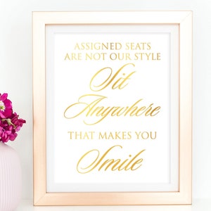 Pick A seat Not A Side Sign Gold Foil Print Assigned Seats Are Not Our Style Sit Anywhere That Makes You Smile Choose A Seat Not A Side Sign