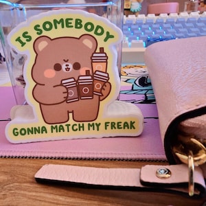 Is somebody gonna match my freak Vinyl sticker